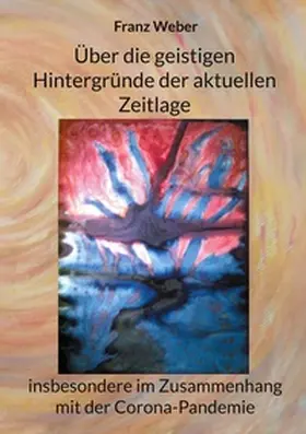 Weber | Über die geistigen Hintergründe der aktuellen Zeitlage | Buch | 978-3-7557-0842-1 | sack.de