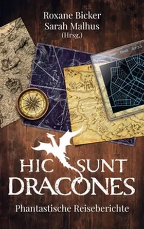 Bicker / Malhus |  Hic sunt Dracones | Buch |  Sack Fachmedien