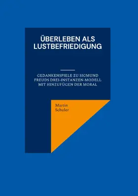 Schuler |  Überleben als Lustbefriedigung | eBook | Sack Fachmedien