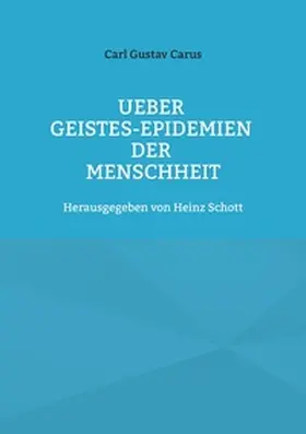 Carus / Schott |  Ueber Geistes-Epidemien der Menschheit | Buch |  Sack Fachmedien