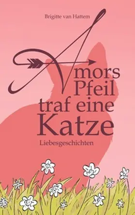 van Hattem |  Amors Pfeil traf eine Katze | Buch |  Sack Fachmedien