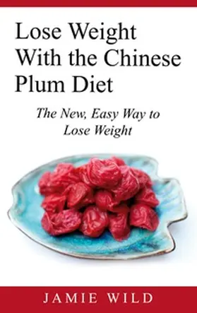 Wild |  Lose Weight With the Chinese Plum Diet | Buch |  Sack Fachmedien