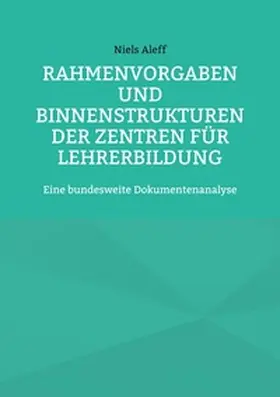 Aleff |  Rahmenvorgaben und Binnenstrukturen der Zentren für Lehrerbildung | Buch |  Sack Fachmedien