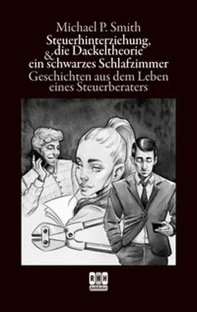 Smith |  Steuerhinterziehung, die Dackeltheorie und ein schwarzes Schlafzimmer | Buch |  Sack Fachmedien