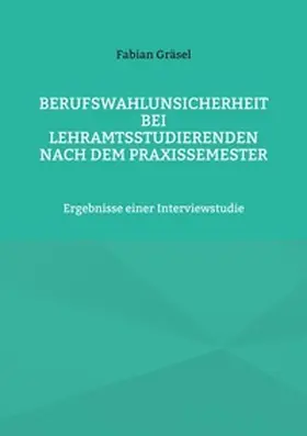 Gräsel |  Berufswahlunsicherheit bei Lehramtsstudierenden nach dem Praxissemester | Buch |  Sack Fachmedien