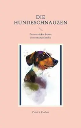 Fischer |  Die Hundeschnauzen | eBook | Sack Fachmedien