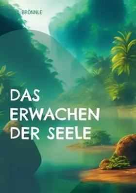 Brönnle |  Das Erwachen der Seele | Buch |  Sack Fachmedien