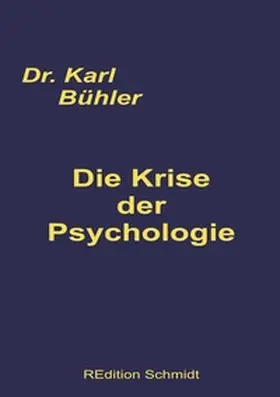 Bühler / Schmidt |  Die Krise der Psychologie | Buch |  Sack Fachmedien