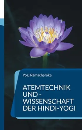 Ramacharaka |  Atemtechnik und -Wissenschaft der Hindi-Yogi | Buch |  Sack Fachmedien