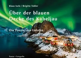 Isele / Tobler |  Über der blauen Decke des Kabeljau | Buch |  Sack Fachmedien