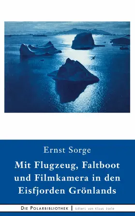 Sorge |  Mit Flugzeug, Faltboot und Filmkamera in den Eisfjorden Grönlands | eBook | Sack Fachmedien