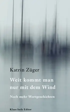 Züger |  Weit kommt man nur mit dem Wind | Buch |  Sack Fachmedien