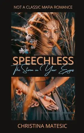 Matesic |  Speechless - The Storm in Your Eyes | Buch |  Sack Fachmedien