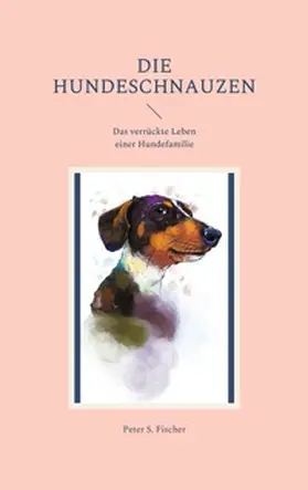 Fischer |  Die Hundeschnauzen | Buch |  Sack Fachmedien