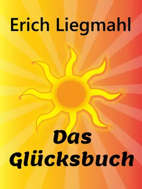 Liegmahl |  Das Glücksbuch | eBook | Sack Fachmedien
