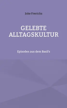Frerichs |  Gelebte Alltagskultur | eBook | Sack Fachmedien