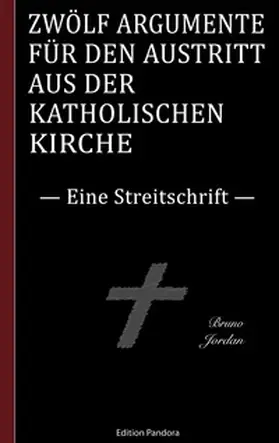 Jordan |  Zwölf Argumente für den Austritt aus der katholischen Kirche | Buch |  Sack Fachmedien