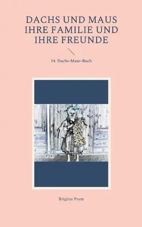 Prem |  Dachs und Maus ihre Familie und ihre Freunde | eBook | Sack Fachmedien