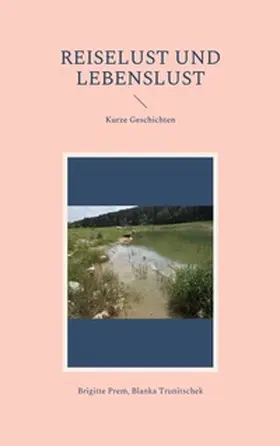 Prem / Trunitschek | Reiselust und Lebenslust | Buch | 978-3-7557-7454-9 | www2.sack.de