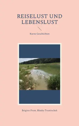 Prem / Trunitschek |  Reiselust und Lebenslust | eBook | Sack Fachmedien