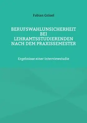 Gräsel |  Berufswahlunsicherheit bei Lehramtsstudierenden nach dem Praxissemester | eBook | Sack Fachmedien