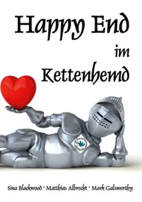 Blackwood / Albrecht / Galsworthy |  Happy End im Kettenhemd | Buch |  Sack Fachmedien