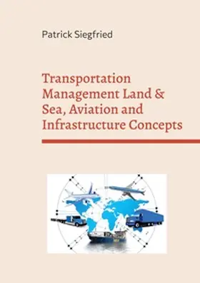 Siegfried |  Transportation Management Land & Sea, Aviation and Infrastructure Concepts | Buch |  Sack Fachmedien