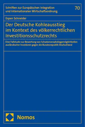 Schneider |  Der Deutsche Kohleausstieg im Kontext des völkerrechtlichen Investitionsschutzrechts | Buch |  Sack Fachmedien