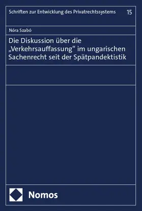 Szabó |  Die Diskussion über die "Verkehrsauffassung" im ungarischen Sachenrecht seit der Spätpandektistik | Buch |  Sack Fachmedien