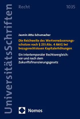 Atta-Schumacher |  Die Reichweite des Wertverwässerungsschutzes nach § 255 Abs. 4 AktG bei bezugsrechtslosen Kapitalerhöhungen | Buch |  Sack Fachmedien