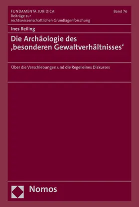 Reiling |  Die Archäologie des ‚besonderen Gewaltverhältnisses‘ | Buch |  Sack Fachmedien