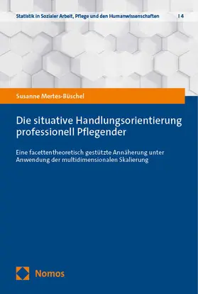 Mertes-Büschel |  Die situative Handlungsorientierung professionell Pflegender | Buch |  Sack Fachmedien