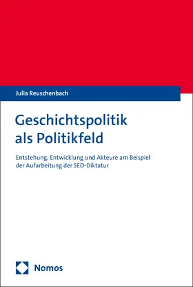 Reuschenbach |  Geschichtspolitik als Politikfeld | Buch |  Sack Fachmedien