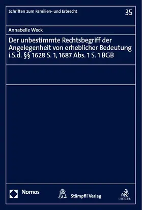 Weck |  Der unbestimmte Rechtsbegriff der Angelegenheit von erheblicher Bedeutung i.S.d. §§ 1628 S. 1, 1687 Abs. 1 S. 1 BGB | Buch |  Sack Fachmedien