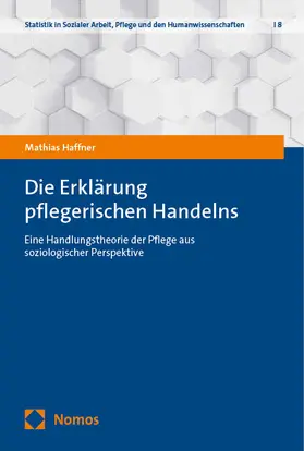 Haffner |  Die Erklärung pflegerischen Handelns | Buch |  Sack Fachmedien