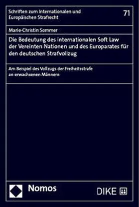 Sommer |  Die Bedeutung des internationalen Soft Law der Vereinten Nationen und des Europarates für den deutschen Strafvollzug | Buch |  Sack Fachmedien