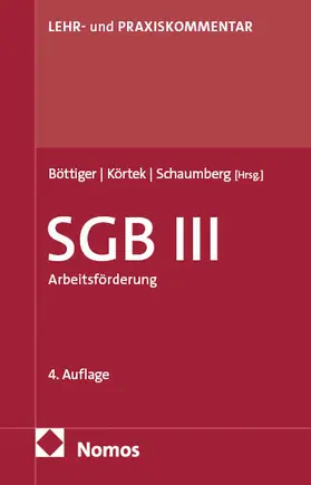 Böttiger / Körtek / Schaumberg |  Sozialgesetzbuch III: SGB III | Buch |  Sack Fachmedien
