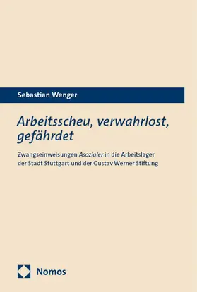 Wenger | Arbeitsscheu, verwahrlost, gefährdet | Buch | 978-3-7560-1582-5 | sack.de