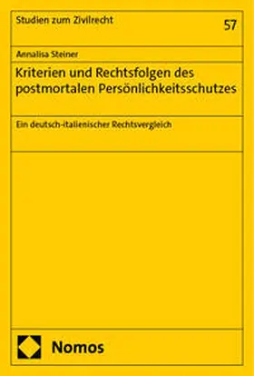 Steiner |  Kriterien und Rechtsfolgen des postmortalen Persönlichkeitsschutzes | Buch |  Sack Fachmedien