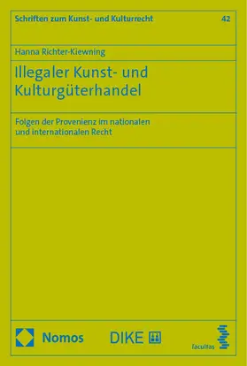 Richter-Kiewning |  Illegaler Kunst- und Kulturgüterhandel | Buch |  Sack Fachmedien