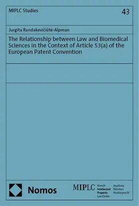 Randakeviciute-Alpman / Randakeviciute-Alpman |  The Relationship between Law and Biomedical Sciences in the Context of Article 53(a) of the European Patent Convention | Buch |  Sack Fachmedien