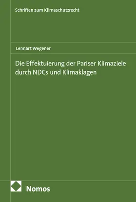Wegener |  Die Effektuierung der Pariser Klimaziele durch NDCs und Klimaklagen | Buch |  Sack Fachmedien