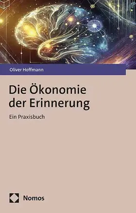 Hoffmann | Die Ökonomie der Erinnerung | Buch | 978-3-7560-2412-4 | www2.sack.de