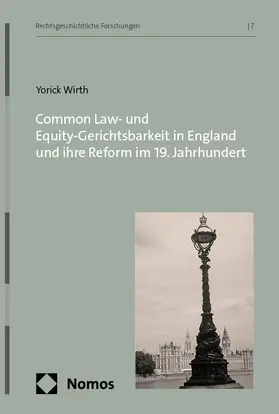 Wirth |  Common Law- und Equity-Gerichtsbarkeit in England und ihre Reform im 19. Jahrhundert | Buch |  Sack Fachmedien