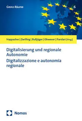 Happacher / Zwilling / Bußjäger |  Digitalisierung und regionale Autonomie | Digitalizzazione e autonomia regionale | Buch |  Sack Fachmedien