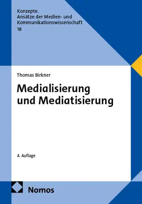 Birkner |  Medialisierung und Mediatisierung | Buch |  Sack Fachmedien