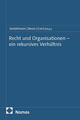 Seckelmann / Besio / Corsi |  Recht und Organisationen - ein rekursives Verhältnis | Buch |  Sack Fachmedien