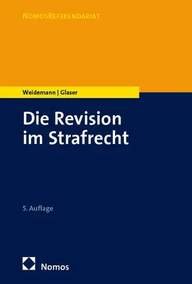 Weidemann / Glaser |  Die Revision im Strafrecht | Buch |  Sack Fachmedien