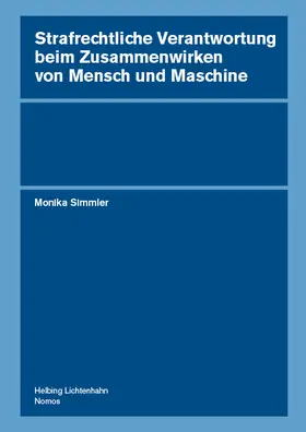 Simmler |  Strafrechtliche Verantwortung beim Zusammenwirken von Mensch und Maschine | Buch |  Sack Fachmedien