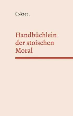 Epiktet |  Handbüchlein der stoischen Moral | Buch |  Sack Fachmedien